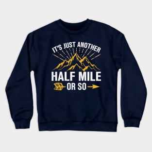 It's Just Another Half Mile Or So Crewneck Sweatshirt